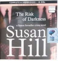 The Risk of Darkness written by Susan Hill performed by Steven Pacey on Audio CD (Unabridged)